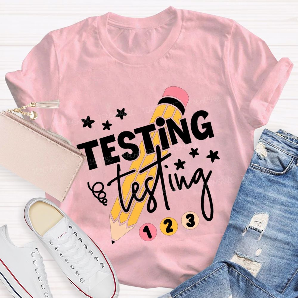Testing Testing And Pencil Test Day Teacher T-shirt