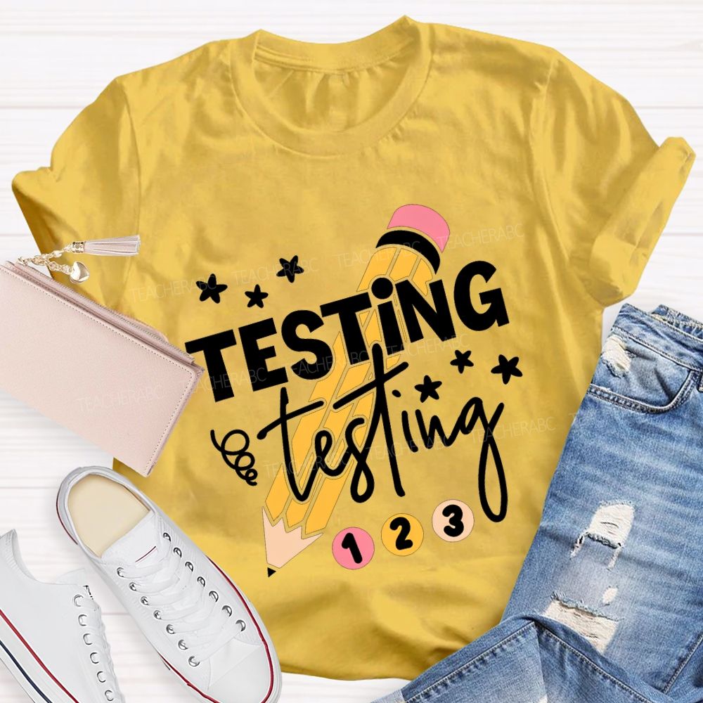 Testing Testing And Pencil Test Day Teacher T-shirt