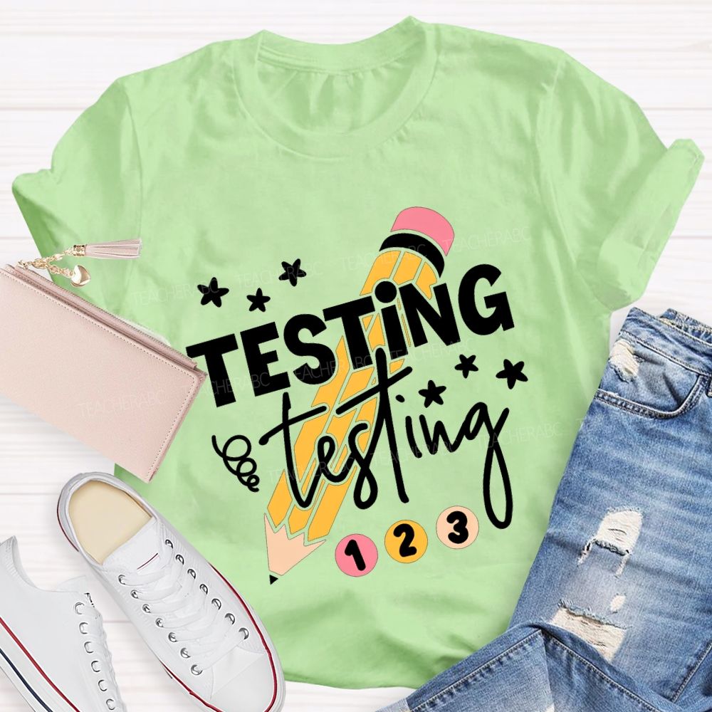 Testing Testing And Pencil Test Day Teacher T-shirt