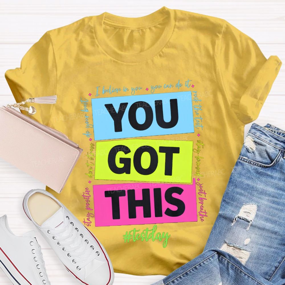 You Got This Test Day I Believe In You You Can Do It Teacher T-shirt