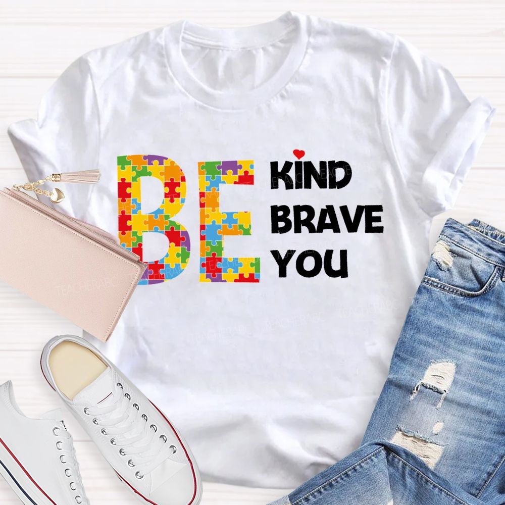 Be Kind Brave You Teacher T-shirt