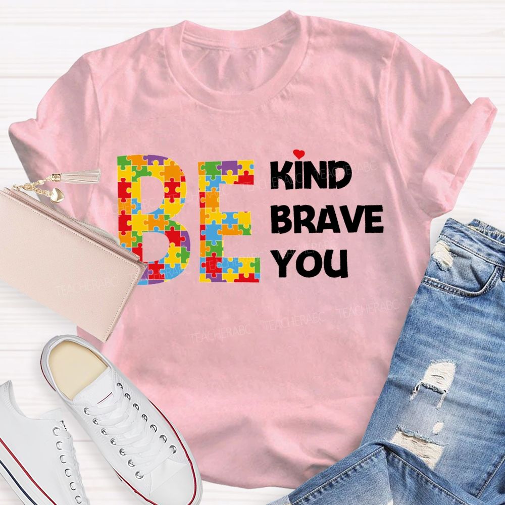 Be Kind Brave You Teacher T-shirt