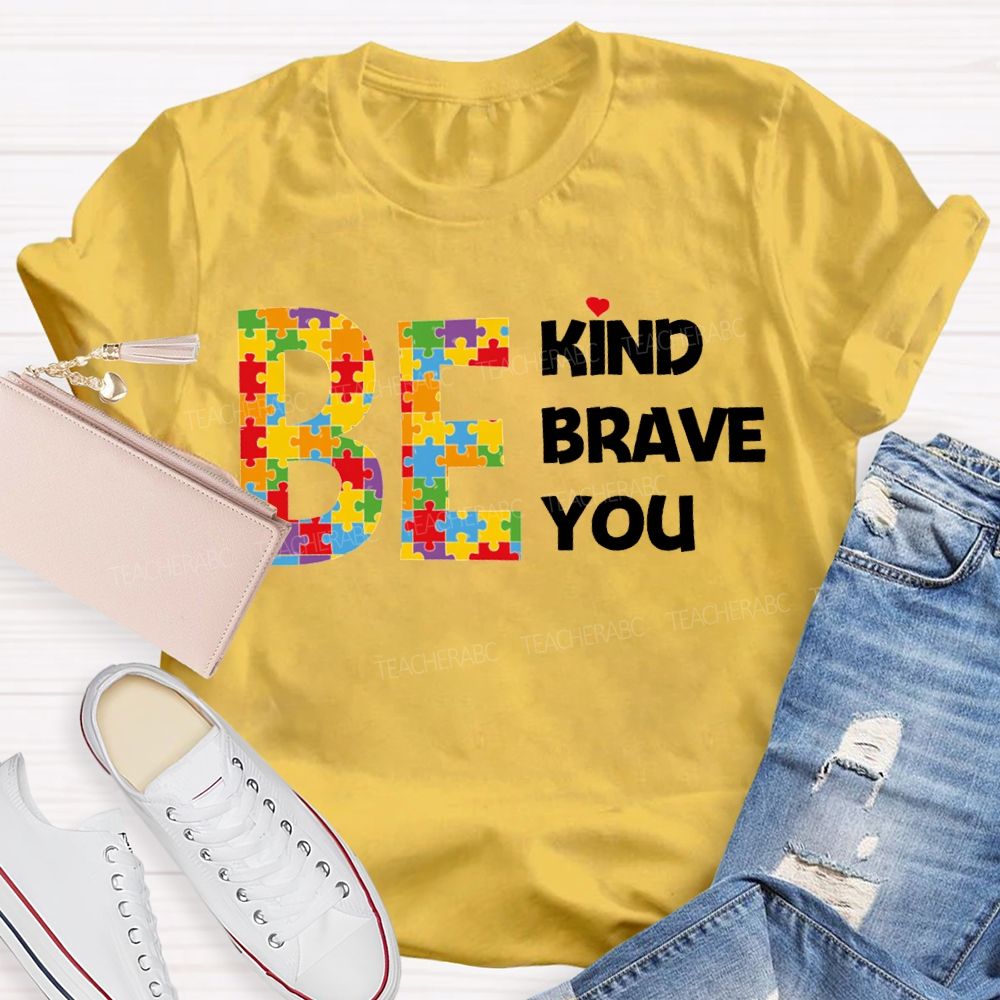 Be Kind Brave You Teacher T-shirt