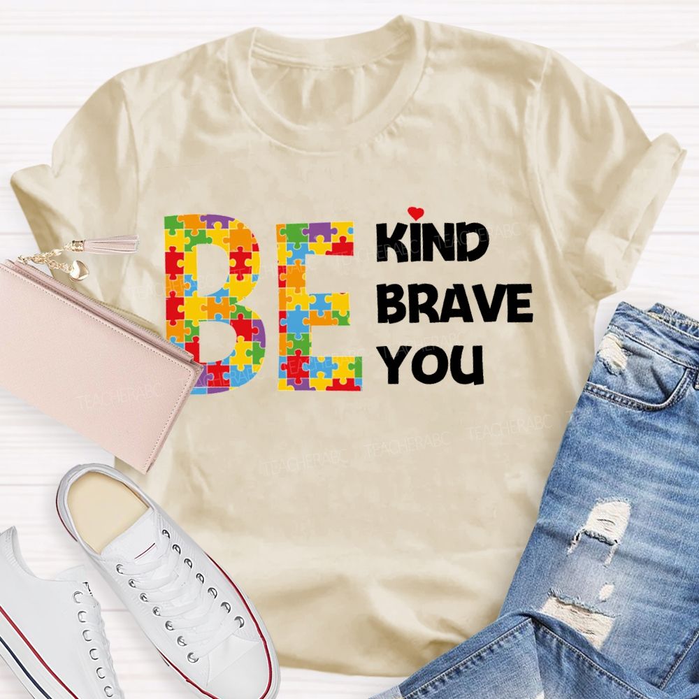 Be Kind Brave You Teacher T-shirt