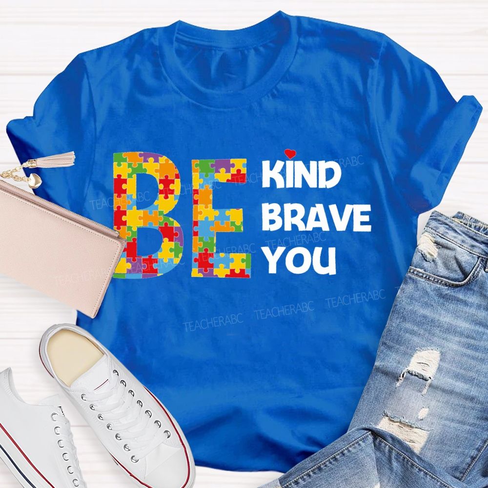 Be Kind Brave You Teacher T-shirt