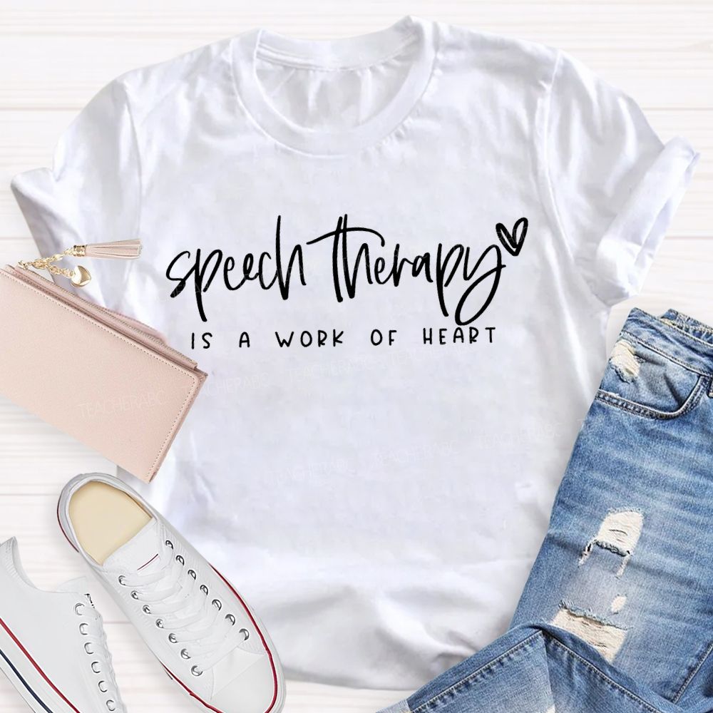 Speech Therapy Is A Work Of Heart Teacher T-shirt