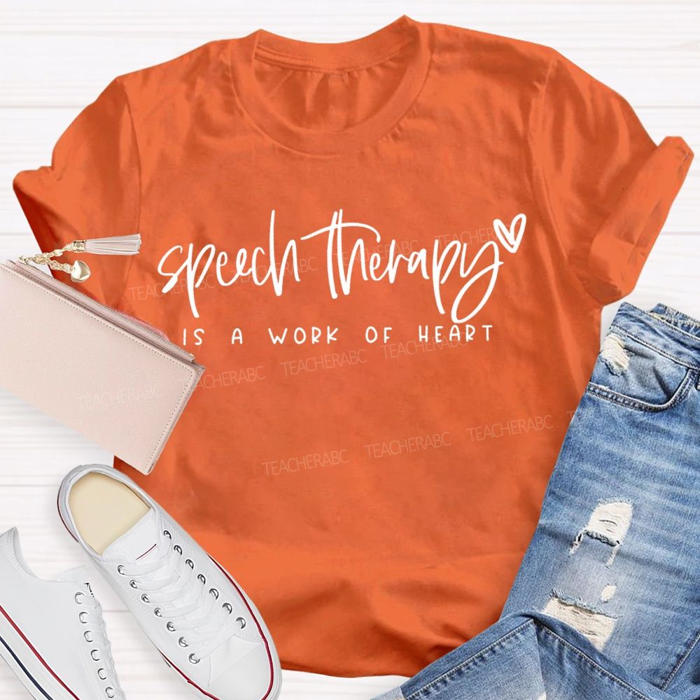 Speech Therapy Is A Work Of Heart Teacher T-shirt