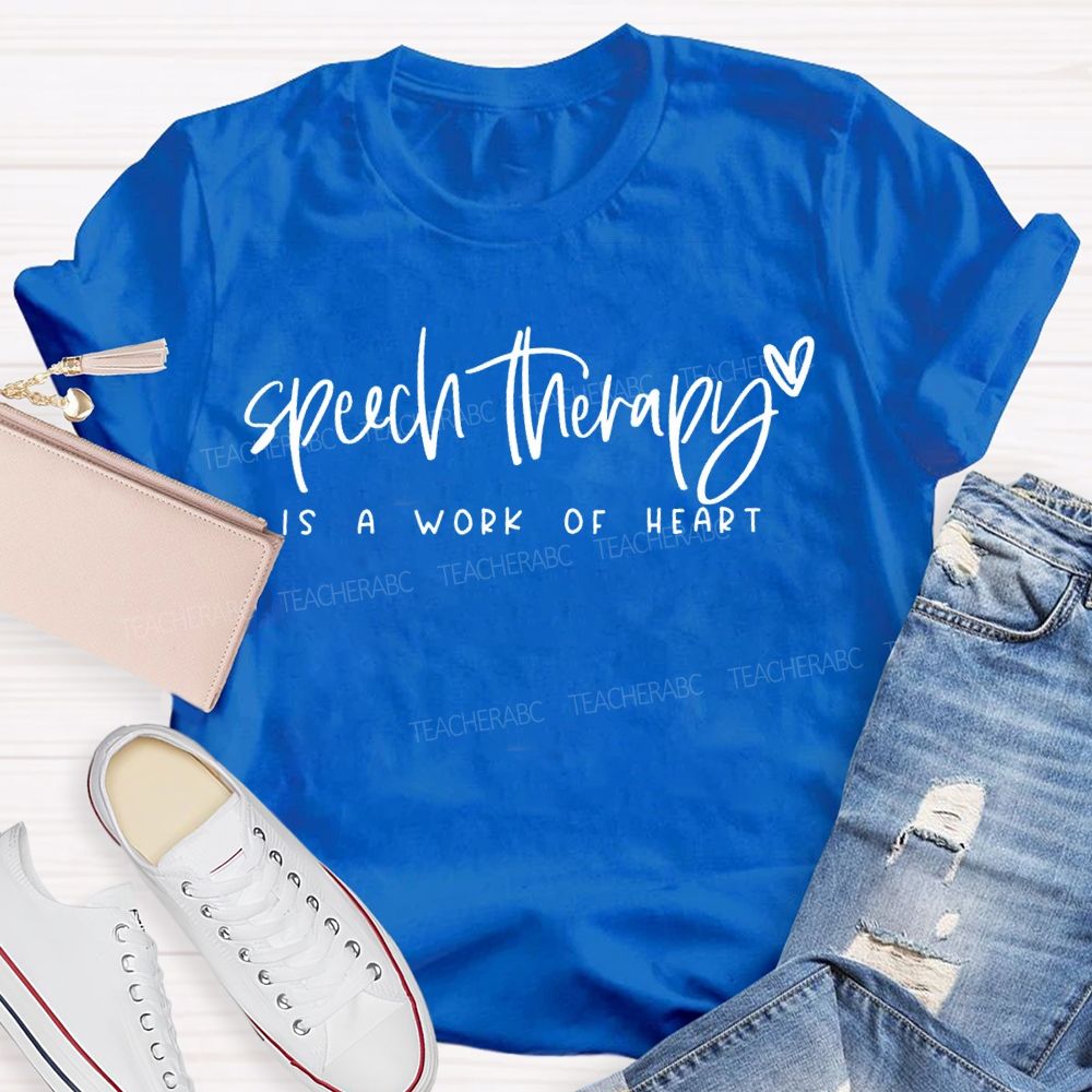 Speech Therapy Is A Work Of Heart Teacher T-shirt