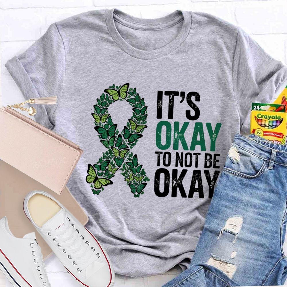 It'S Okay To Not Okay Mental Health Matters Teacher T-Shirt