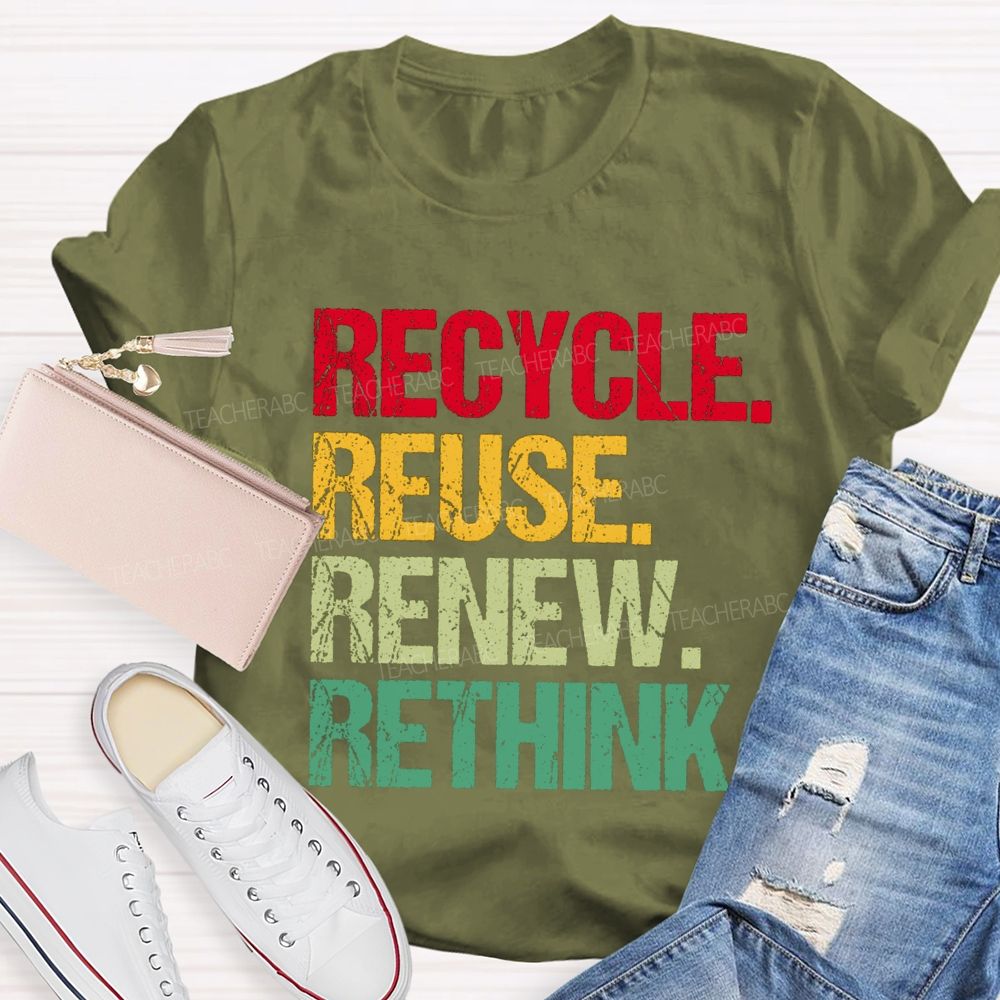Recycle Reuse Renew Rethink Earth Day T-shirt