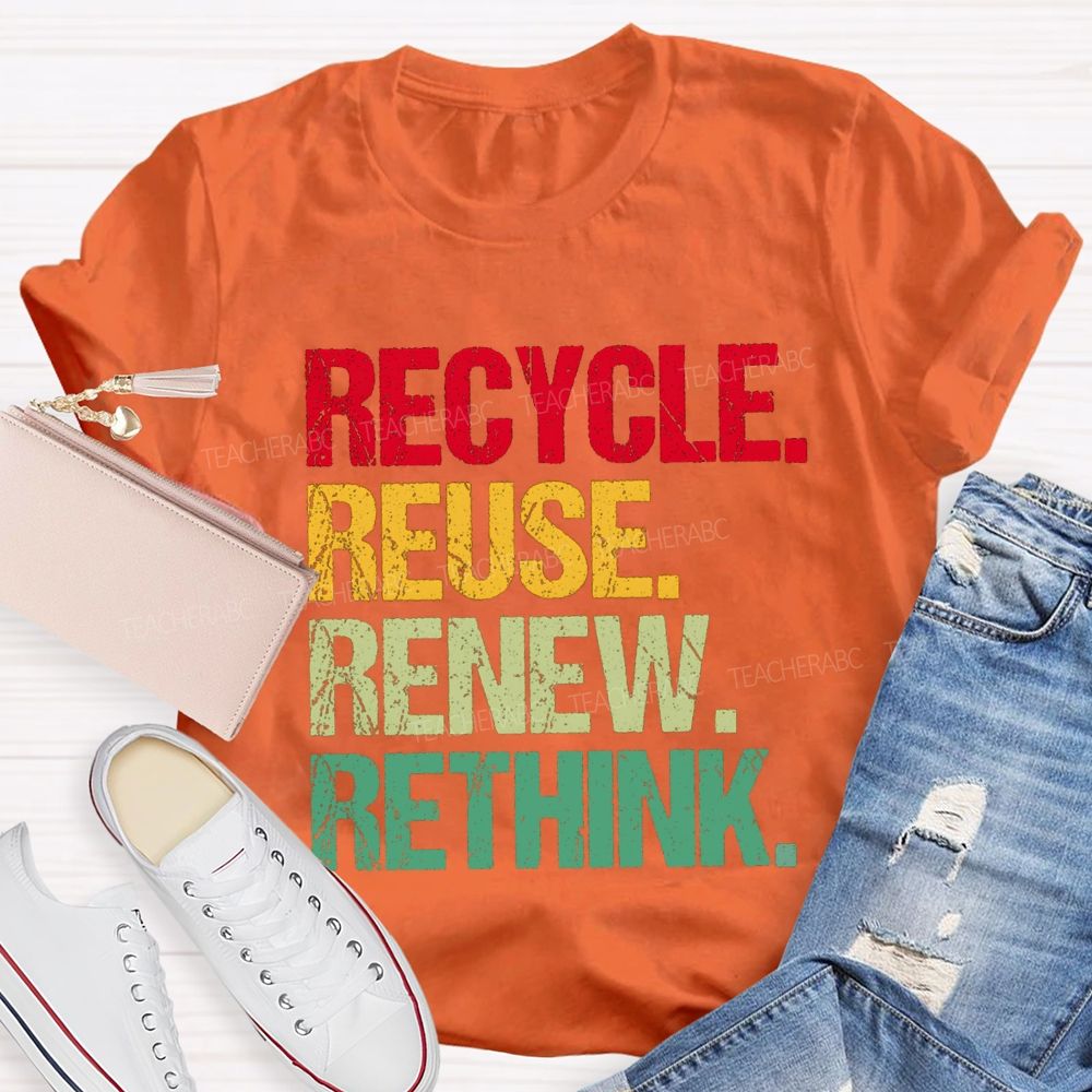 Recycle Reuse Renew Rethink Earth Day T-shirt