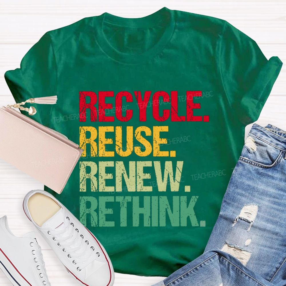 Recycle Reuse Renew Rethink Earth Day T-shirt