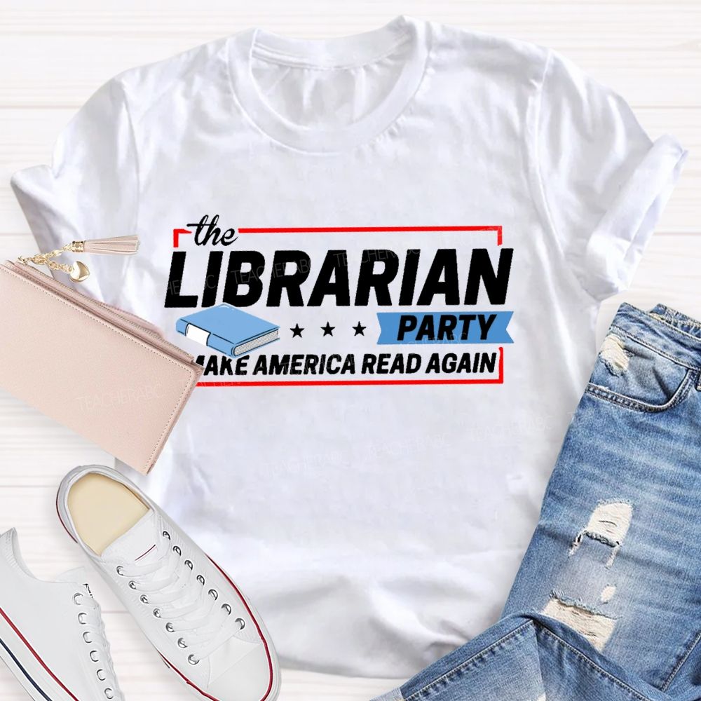 The Librarian Party Make America Read Again Teacher T-shirt