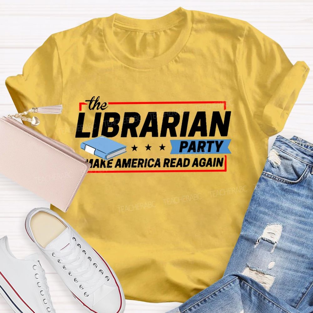 The Librarian Party Make America Read Again Teacher T-shirt