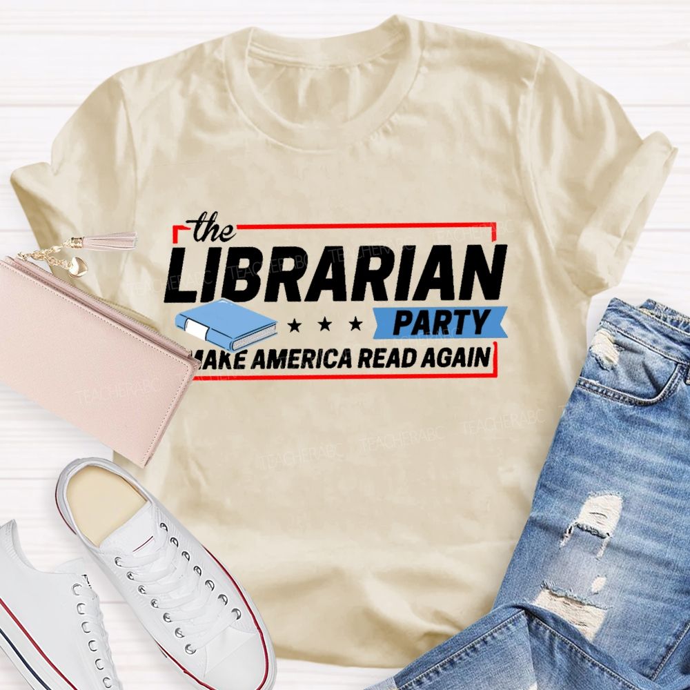 The Librarian Party Make America Read Again Teacher T-shirt