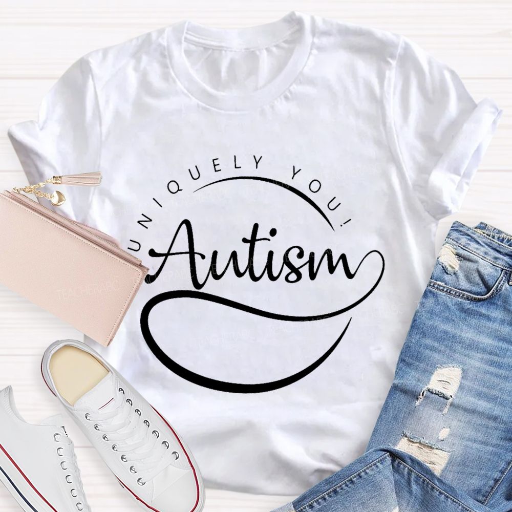 Uniquely You Autism Teacher T-shirt