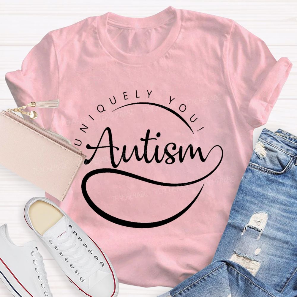 Uniquely You Autism Teacher T-shirt