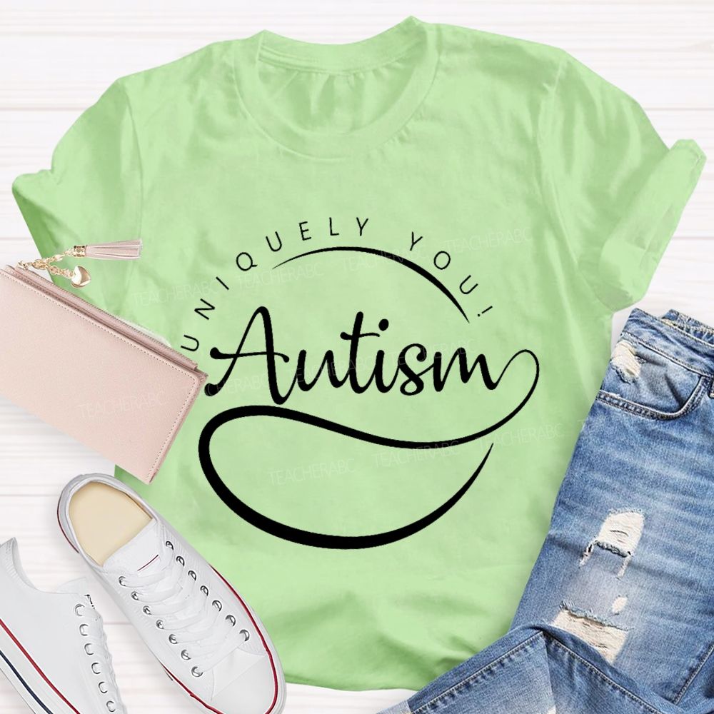 Uniquely You Autism Teacher T-shirt