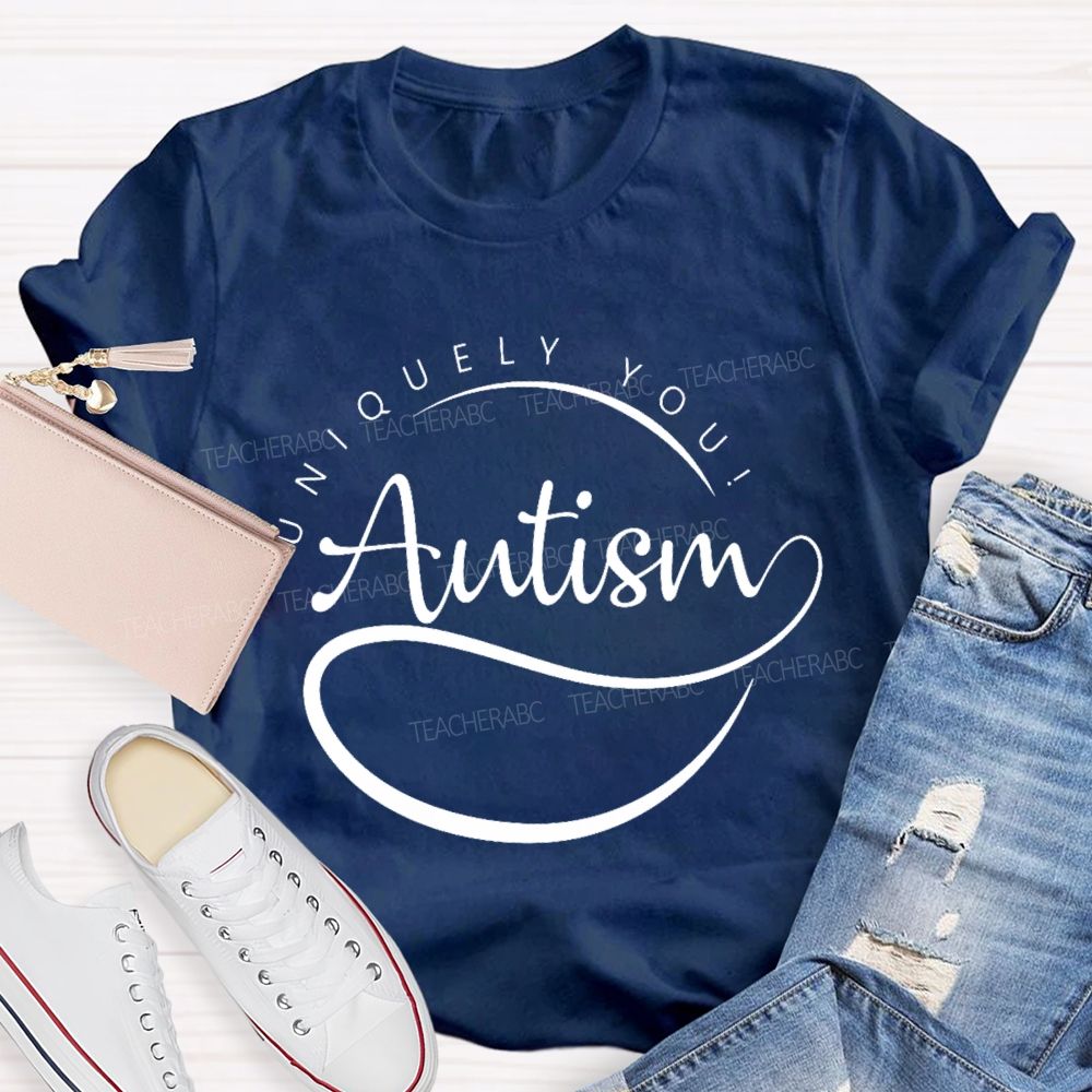 Uniquely You Autism Teacher T-shirt