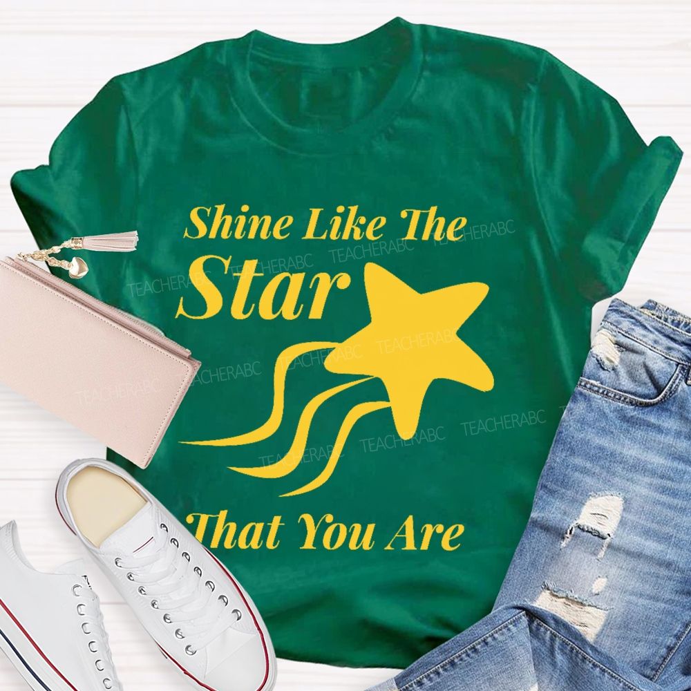 Shine Like The Star That You Are Teacher T-shirt