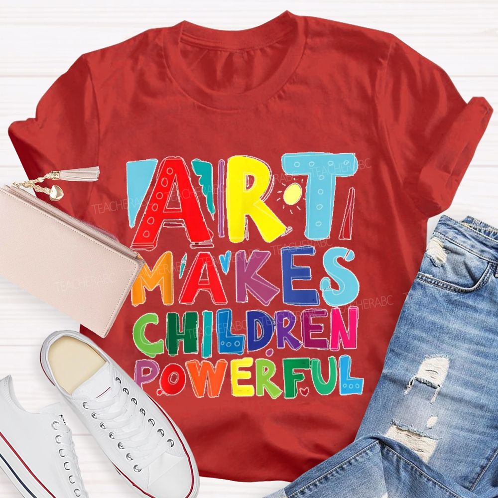 Art Makes Children Powerful Colorful Letters Teacher T-shirt