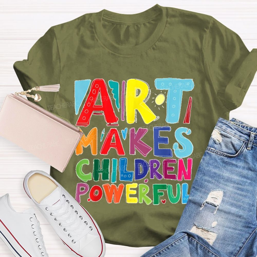 Art Makes Children Powerful Colorful Letters Teacher T-shirt