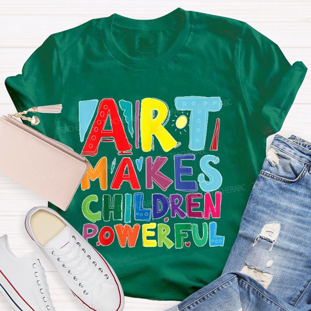 Art Makes Children Powerful Colorful Letters Teacher T-shirt