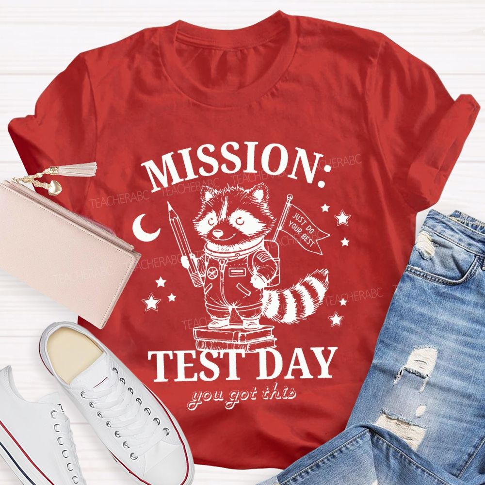 Mission Test Day You Got This Just I Do Your Best Teacher T-shirt