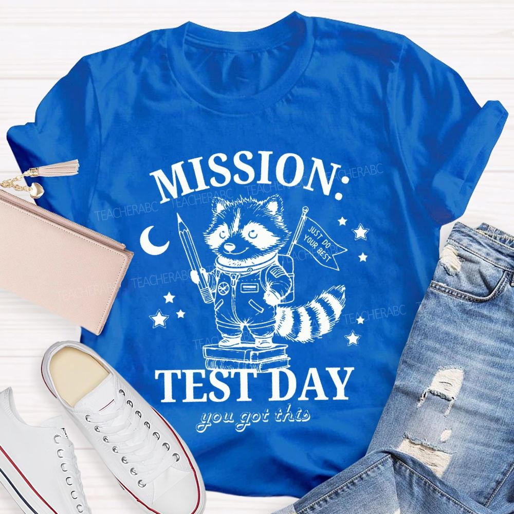 Mission Test Day You Got This Just I Do Your Best Teacher T-shirt