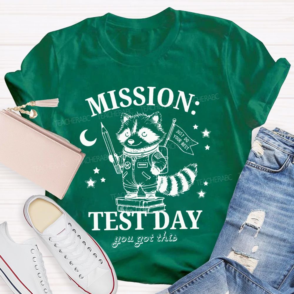 Mission Test Day You Got This Just I Do Your Best Teacher T-shirt