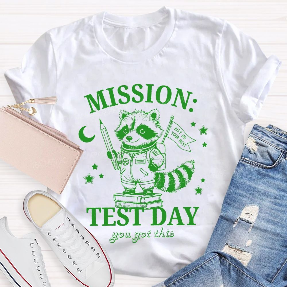 Mission Test Day You Got This Just I Do Your Best Teacher T-shirt