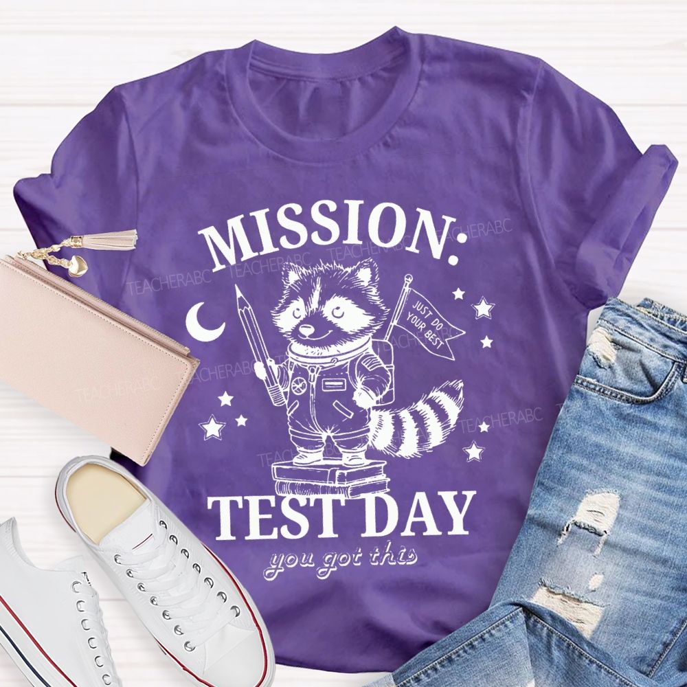 Mission Test Day You Got This Just I Do Your Best Teacher T-shirt