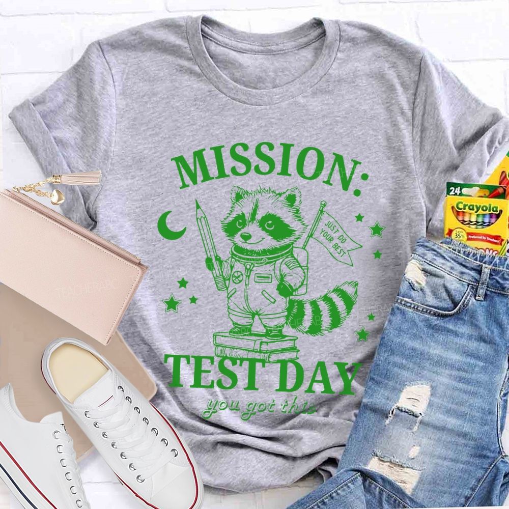 Mission Test Day You Got This Just I Do Your Best Teacher T-shirt