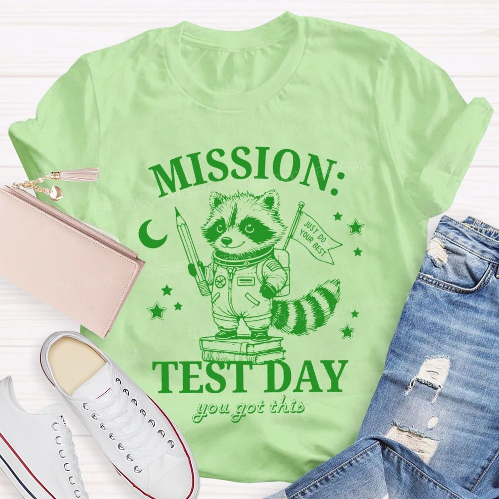 Mission Test Day You Got This Just I Do Your Best Teacher T-shirt