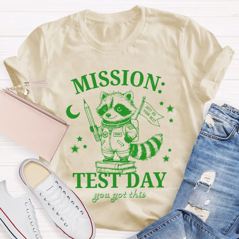Mission Test Day You Got This Just I Do Your Best Teacher T-shirt