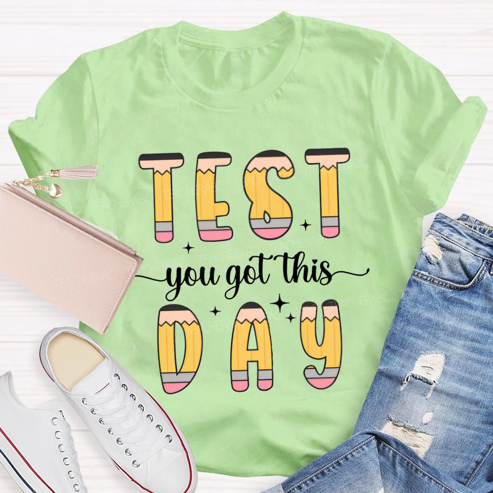 Test Day You Got This Pencil Fonts Teacher T-shirt