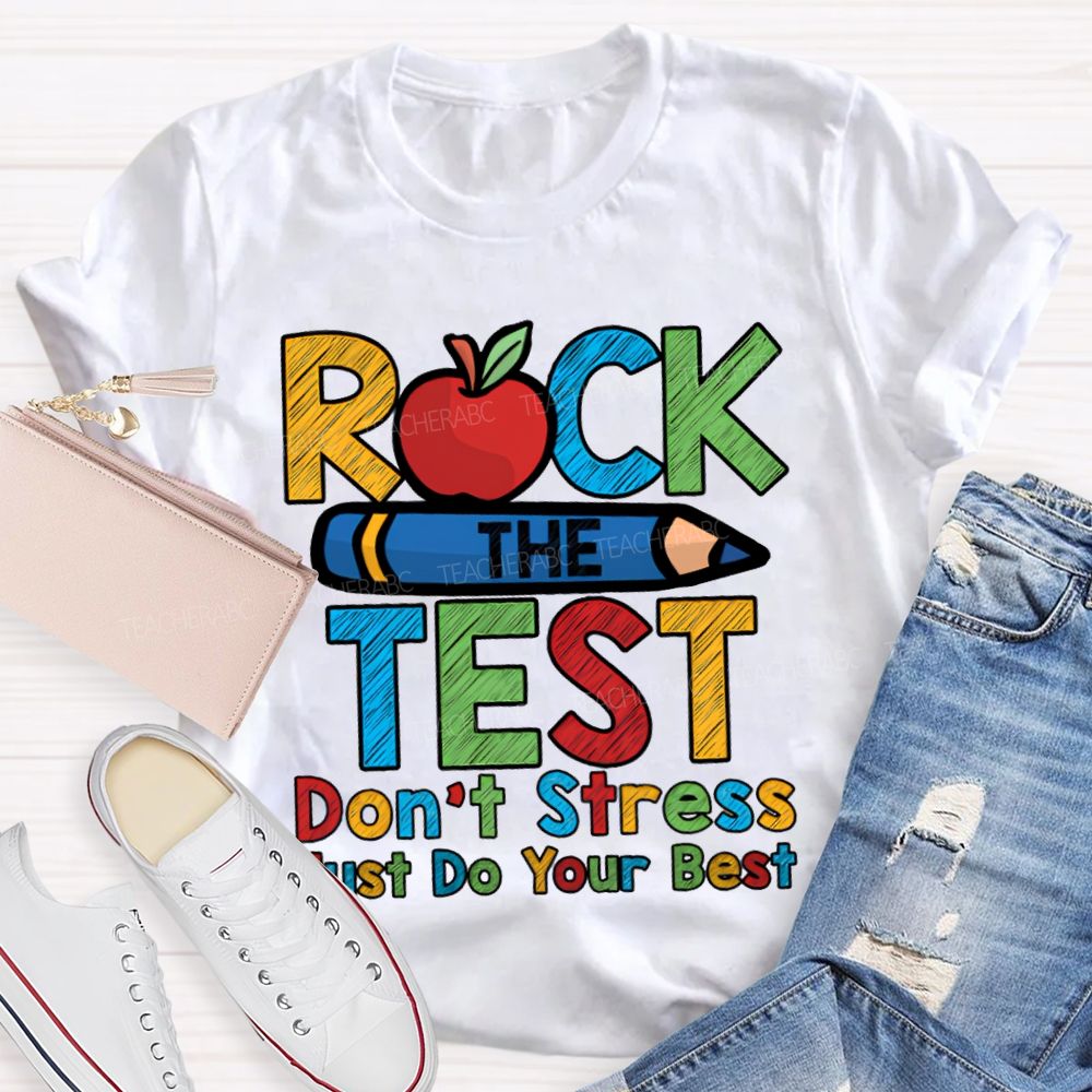 Rock The Test Don'T Stress Just Do Your Best Teacher T-shirt
