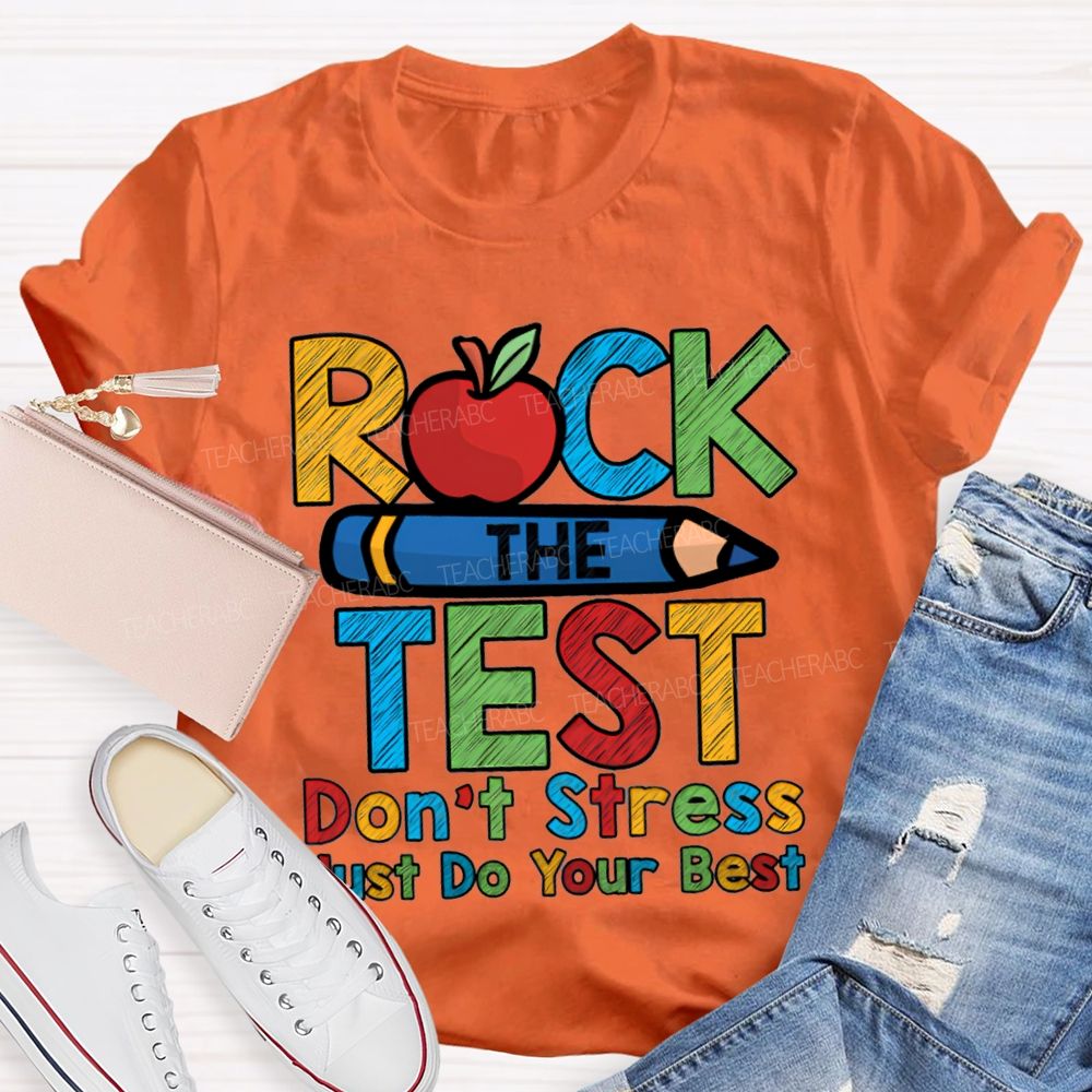 Rock The Test Don'T Stress Just Do Your Best Teacher T-shirt