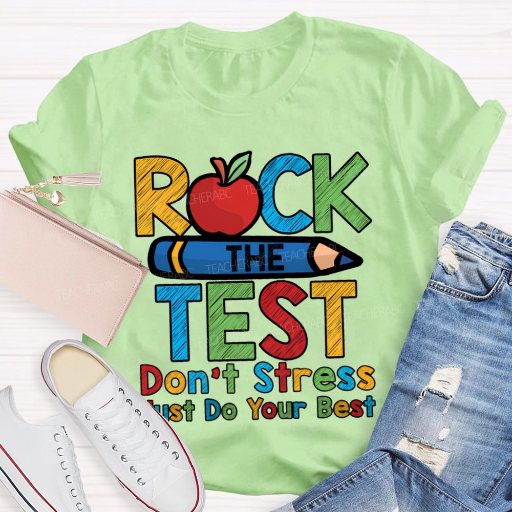Rock The Test Don'T Stress Just Do Your Best Teacher T-shirt