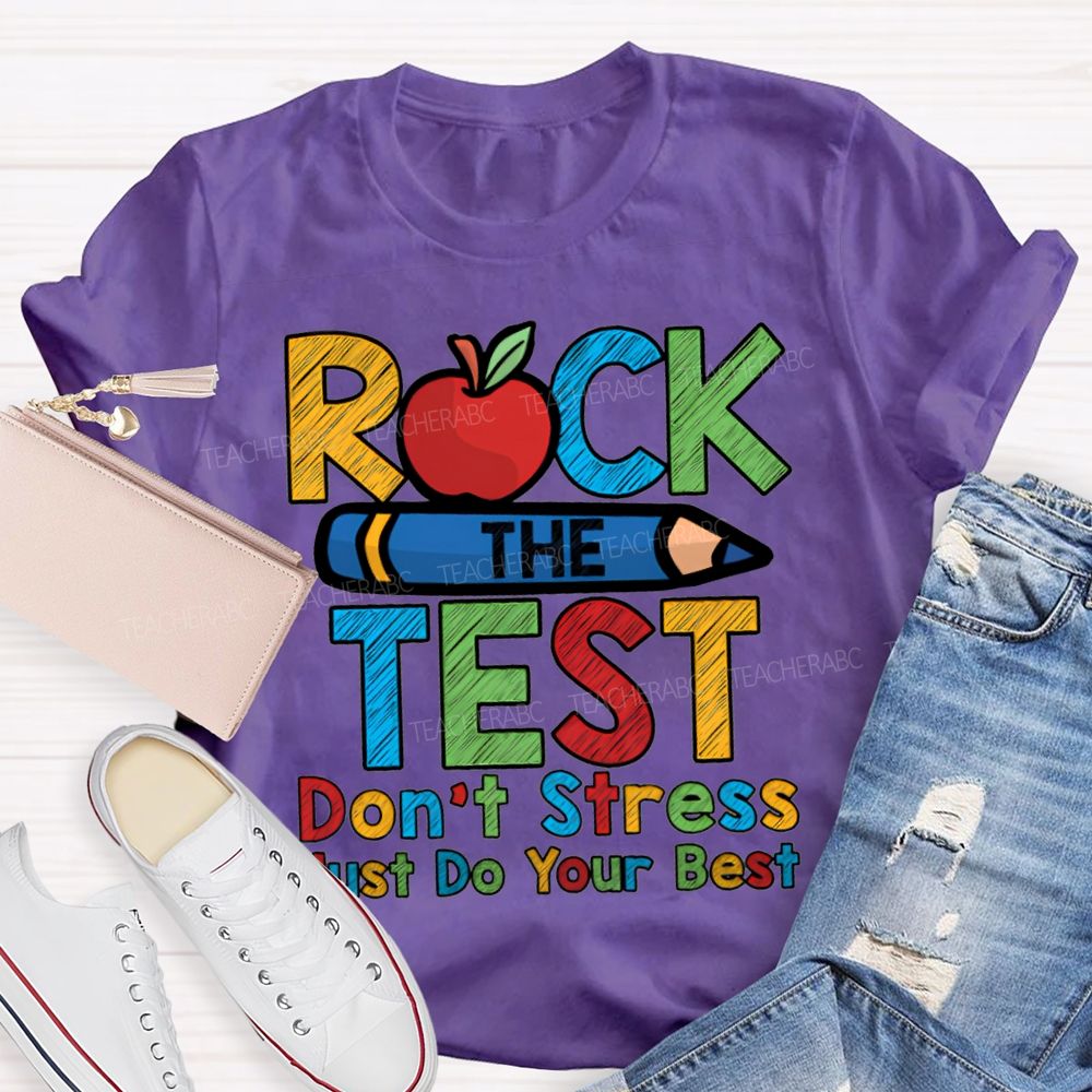 Rock The Test Don'T Stress Just Do Your Best Teacher T-shirt