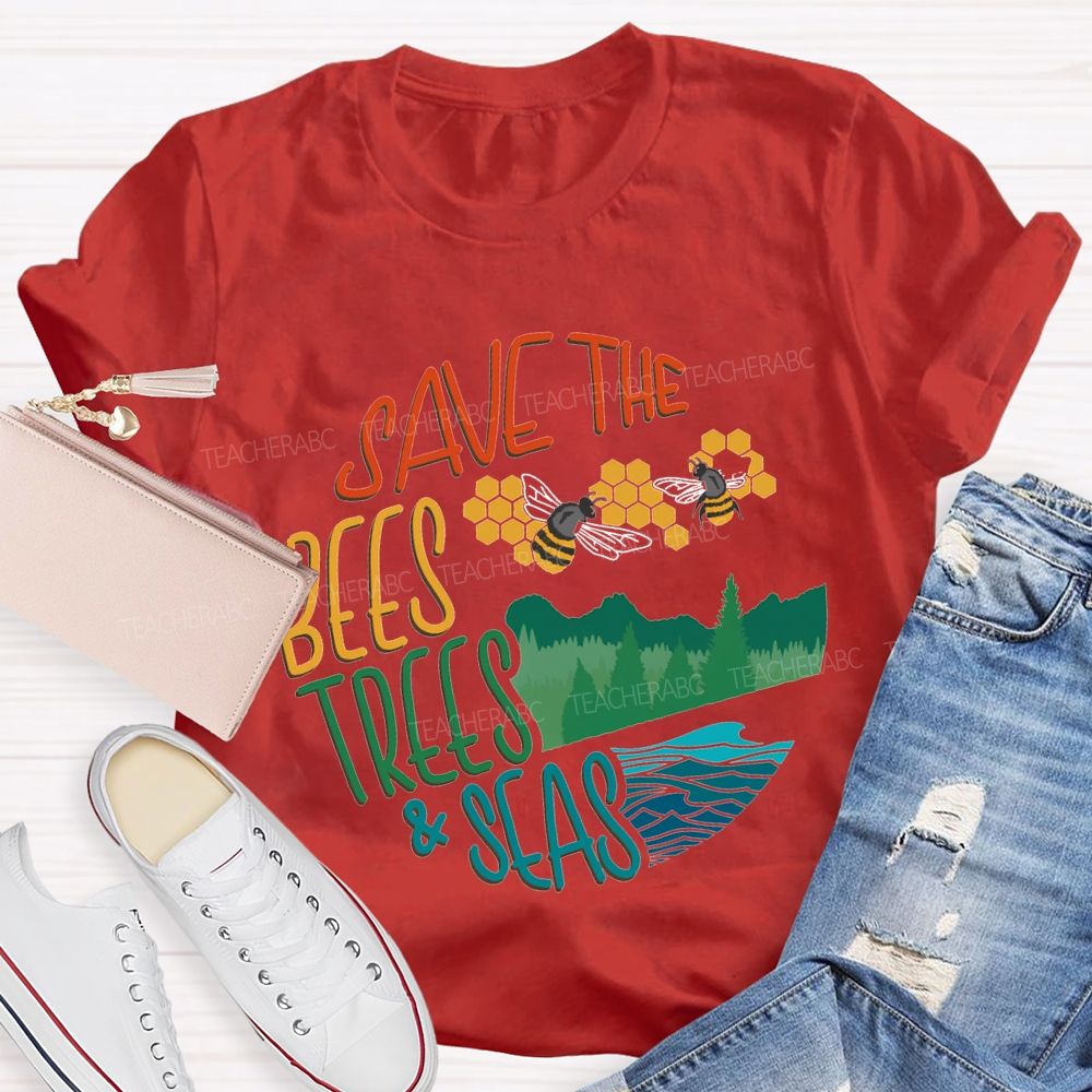 Save The Bees Trees And Seas Teacher T-shirt