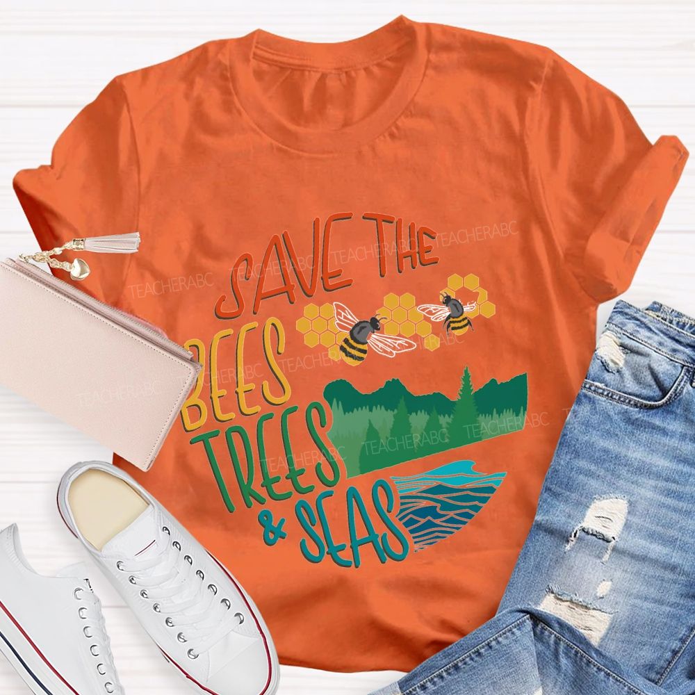 Save The Bees Trees And Seas Teacher T-shirt