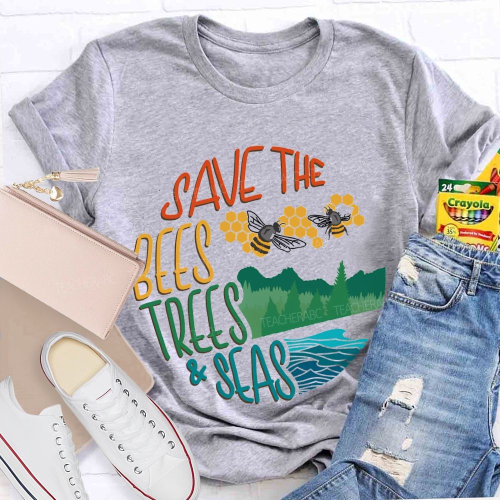 Save The Bees Trees And Seas Teacher T-shirt