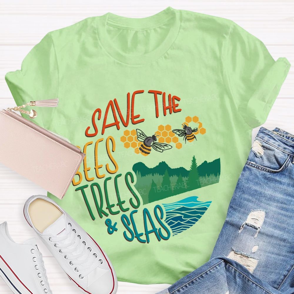 Save The Bees Trees And Seas Teacher T-shirt