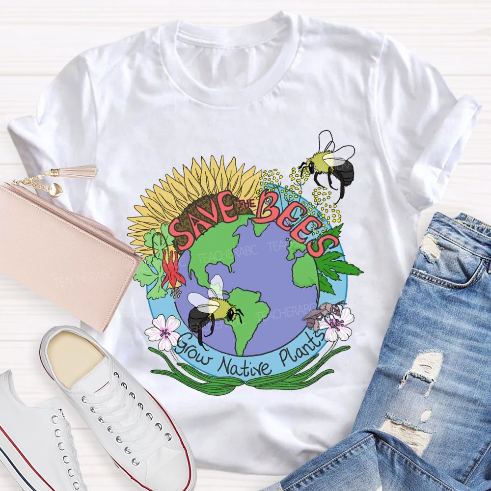 Save Bees Grow Native Plants Teacher T-shirt