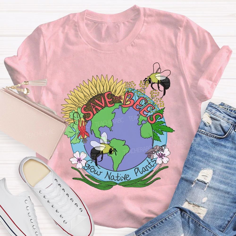 Save Bees Grow Native Plants Teacher T-shirt