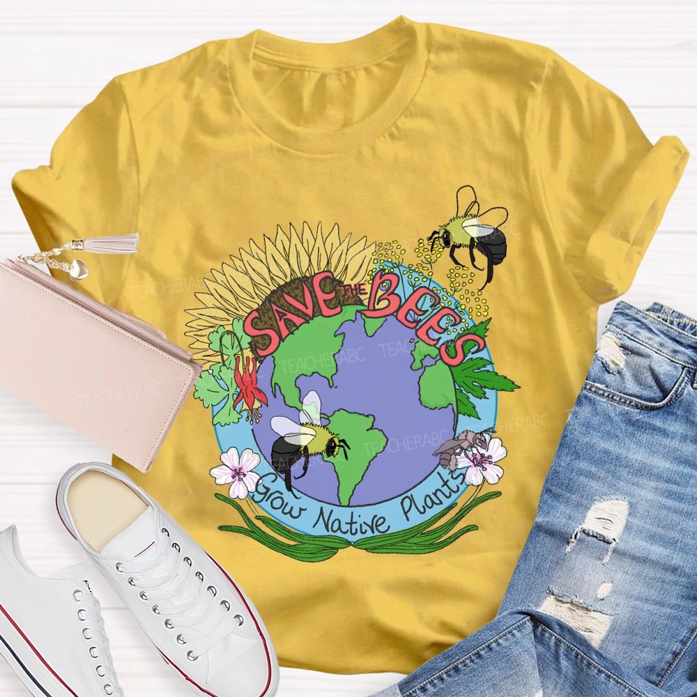 Save Bees Grow Native Plants Teacher T-shirt