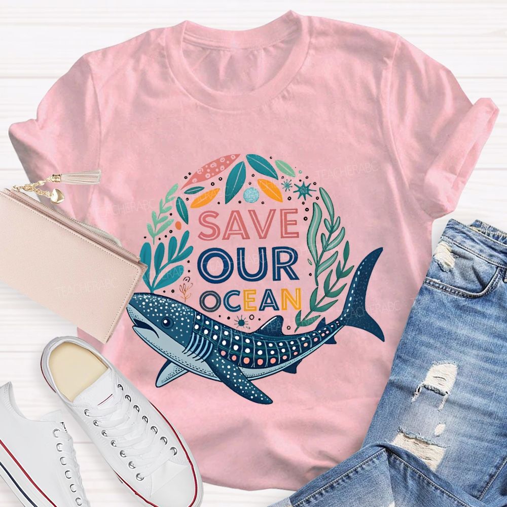Save Our Ocean Earth Day Teacher T-shirt