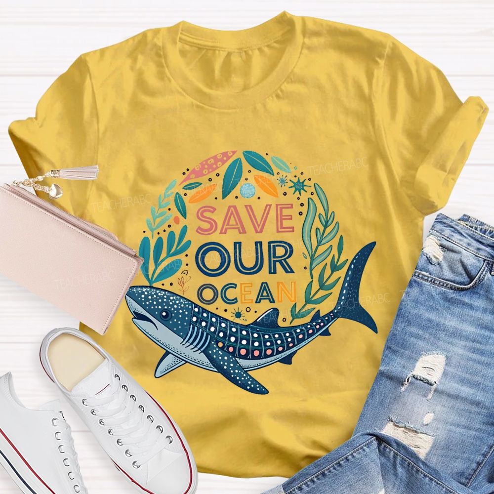 Save Our Ocean Earth Day Teacher T-shirt