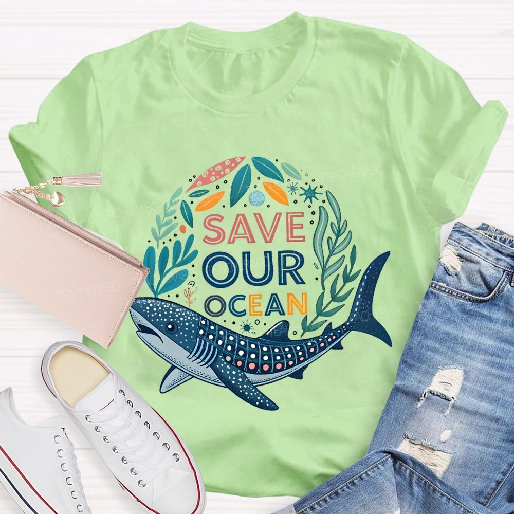 Save Our Ocean Earth Day Teacher T-shirt